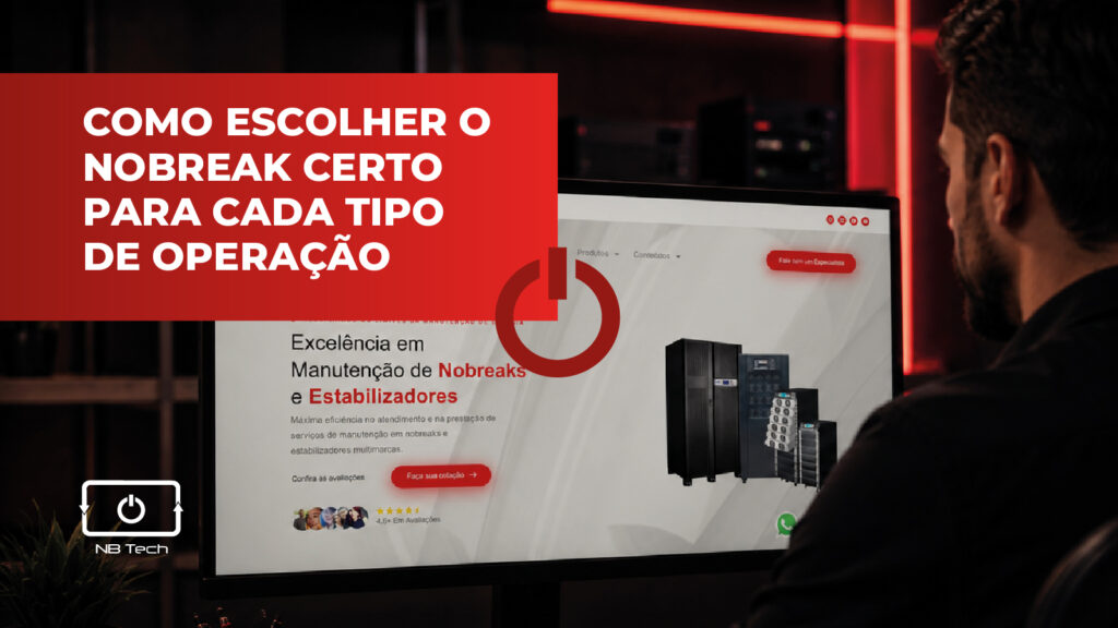 Como escolher o nobreak certo para cada tipo de operação